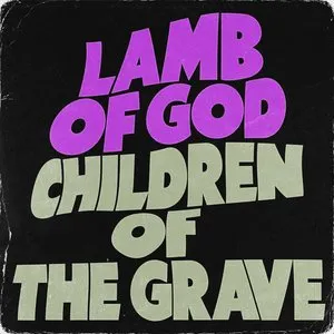 Pochette de Children of the Grave de Lamb of God
