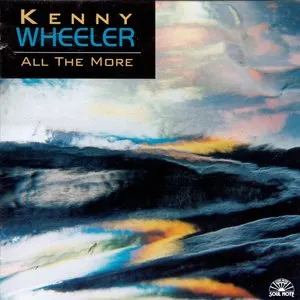 Pochette de All the More de Kenny Wheeler