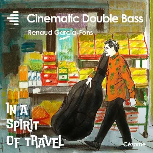 Pochette de Cinematic Double Bass- In a Spirit of Travel de Renaud Garcia‐Fons