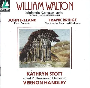 Pochette de William Walton: Sinfonia Concertante / John Ireland: Piano Concerto / Frank Bridge: Phantasm for Piano and Orchestra de Vernon Handley - Kathryn Stott - Royal Philharmonic Orchestra - Frank Bridge - John Ireland - William Walton