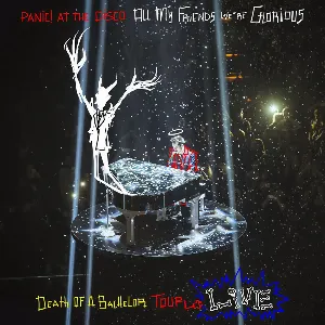 Pochette All My Friends, We’re Glorious: Death of a Bachelor Tour Live