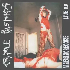 Pochette de Massacrecore Live E.P. de Cripple Bastards