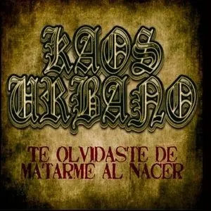 Pochette de Te Olvidaste De Matarme Al Nacer de Kaos Urbano