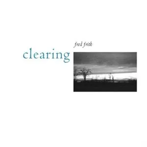 Pochette de Clearing de Fred Frith