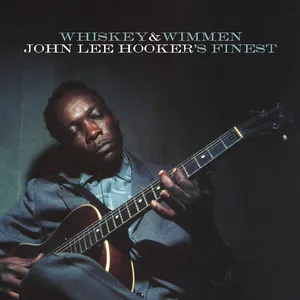 Pochette Whiskey & Wimmen: John Lee Hooker’s Finest