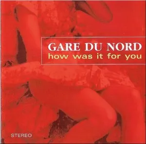 Pochette de How Was It For You de Gare du Nord
