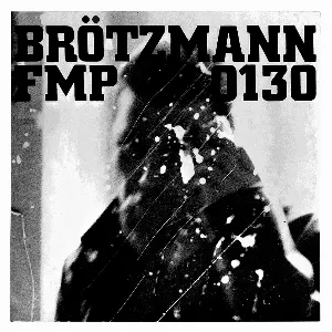 Pochette de FMP 130 de Peter Brötzmann