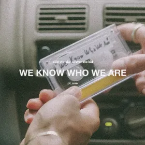 Pochette de We Know Who We Are de Said the Sky