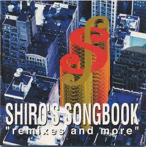 Pochette de Shiro's Songbook ''Remixes And More'' de Shirō Sagisu