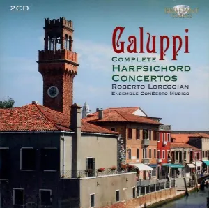 Pochette de Complete Harpsichord Concertos de Baldassare Galuppi - Roberto Loreggian