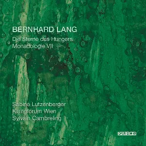 Pochette de Die Sterne des Hungers / Monadologie VII de Klangforum Wien - Sylvain Cambreling