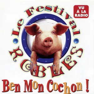Pochette de Ben mon cochon de Le Festival Roblès