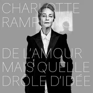 Pochette de De l’amour mais quelle drôle d’idée de Charlotte Rampling