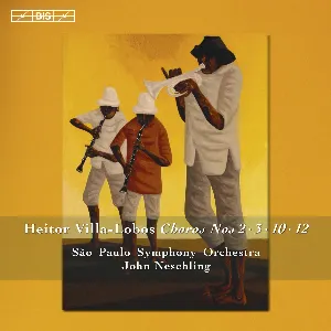 Pochette de Choros nos. 2 · 3 · 10 · 12 de Orquestra Sinfônica do Estado de São Paulo - Heitor Villa‐Lobos - John Neschling