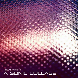 Pochette de A Sonic Collage de Ken Martin