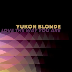 Pochette de Love the Way You Are de Yukon Blonde