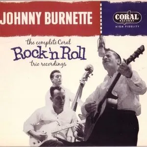 Pochette de The Complete Coral Rock ’n’ Roll Trio Recordings de Johnny Burnette and the Rock ’n’ Roll Trio