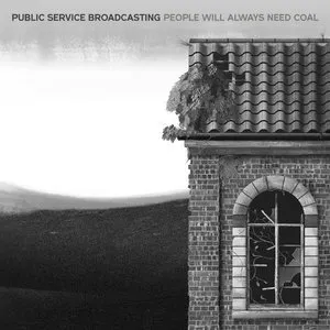 Pochette de People Will Always Need Coal de Public Service Broadcasting