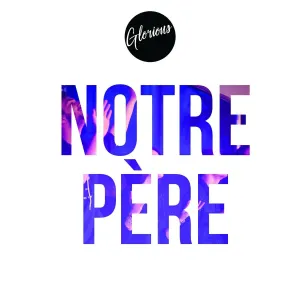 Pochette de Notre Père de Glorious