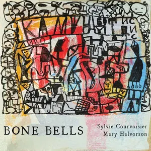 Pochette de Bone Bells de Sylvie Courvoisier - Mary Halvorson