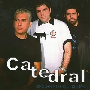 Pochette de Enquanto o Sol Brilhar de Catedral