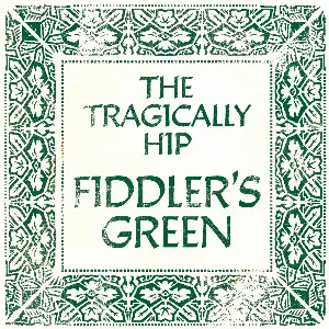 Pochette de Fiddler’s Green (alternate version) de The Tragically Hip