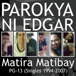 Pochette de Matira Matibay: PG-13 (Singles 1994-2007) de Parokya ni Edgar
