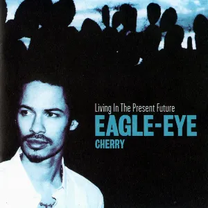 Pochette de Living in the Present Future de Eagle‐Eye Cherry