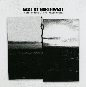 Pochette de East by Northwest de Nate Wooley - Ken Vandermark
