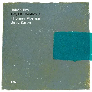 Pochette de Bay of Rainbows de Thomas Morgan - Joey Baron