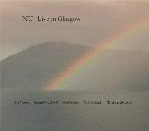 Pochette de NU Live in Glasgow de Mark Helias - Don Cherry - Naná Vasconcelos