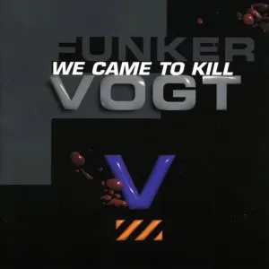 Pochette de We Came to Kill de Funker Vogt