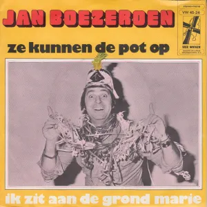 Pochette de Ze kunnen de pot op / Ik zit aan de grond Marie de Jan Boezeroen