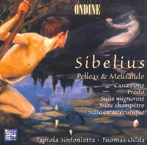 Pochette de Pelléas & Mélisande / Cassazione / Presto / Suite mignonne / Suite champêtre / Suite caractéristique de Tuomas Hannikainen - Jean Sibelius - Tapiola Sinfonietta