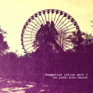 Pochette de Dangerous Circus, Pt. 2 de The Cherry Blues Project