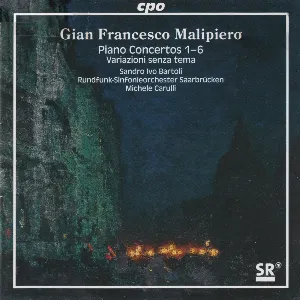 Pochette de Piano Concertos 1-6 / Variazioni senza tema de Rundfunk‐Sinfonieorchester Saarbrücken - Gian Francesco Malipiero