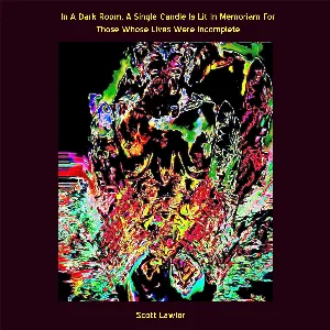 Pochette de In a Dark Room, a Single Candle Is Lit in Memoriam for Those Whose Lives Were Incomplete de Scott Lawlor