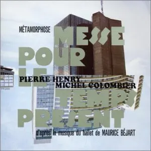 Pochette de Métamorphose : Messe pour le temps présent de Pierre Henry - Michel Colombier