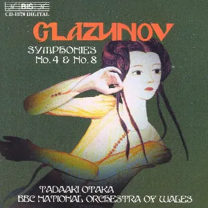 Pochette de Symphonies no. 4 & no. 8 de BBC National Orchestra of Wales - Tadaaki Otaka - Alexander Glazunov