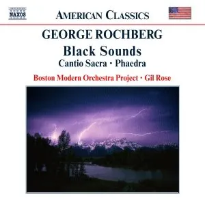 Pochette de Black Sounds / Cantio sacra / Phaedra de Boston Modern Orchestra Project - Gil Rose - George Rochberg