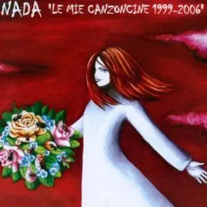 Pochette de Le mie canzoncine 1999-2006 de Nada