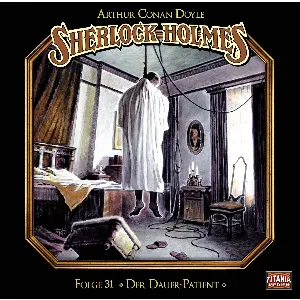 Pochette de Sherlock Holmes, Folge 31: Der Dauer-Patient de Sir Arthur Conan Doyle - Marc Gruppe