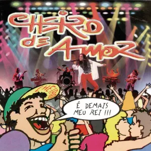 Pochette de É Demais Meu Rei!!! de Cheiro de Amor