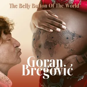 Pochette de The Belly Button of the World de Goran Bregović