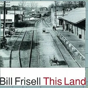 Pochette de This Land de Bill Frisell