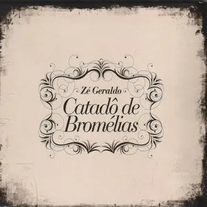 Pochette de Catadô De Bromélias de Zé Geraldo