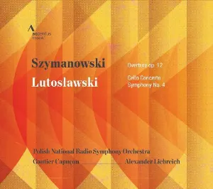 Pochette Szymanowski: Overture, op. 12 / Lutosławski: Cello Concerto / Symphony no. 4