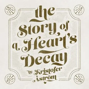 Pochette de The Story of a Heart's Decay de Kristofer Åström