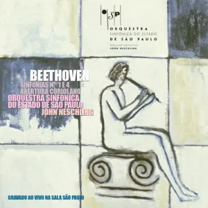 Pochette de Sinfonias No. 1, Op. 21 e No. 4, Op. 60 / Abertura Coriolano, Op. 62 (Ao Vivo) de Ludwig van Beethoven - Orquestra Sinfônica do Estado de São Paulo - John Neschling
