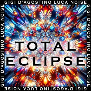 Pochette de Total Eclipse de Luca Noise - Gigi D’Agostino